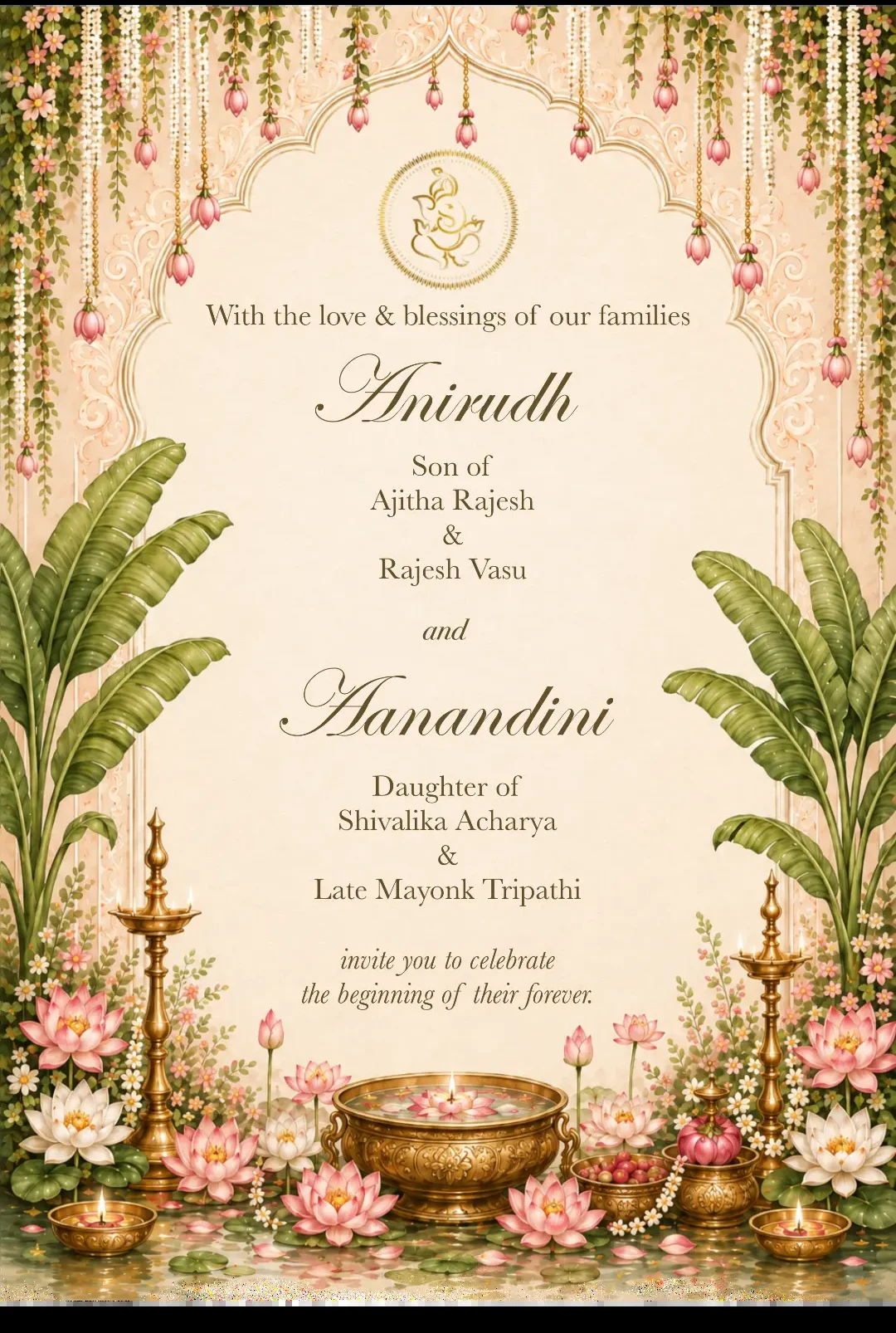 With the love and blessings of our families — Anirudh, son of Ajitha Rajesh and Rajesh Vasu, and Aanandini, daughter of Shivalika Acharya and Late Mayonk Tripathi, invite you to celebrate the beginning of their forever